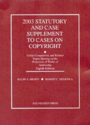 2003 Statutory Supplement to Copyright, Unfair Competition, And Other Topics, Bearing On The Protection Of Literary, Musical, And Artistic Works
