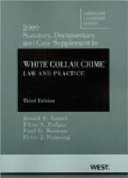 2009 Statutory, Documentary and Case Supplement to White Collar Crime