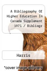 A Bibliography Of Higher Education In Canada Supplement 1971 / Bibliogr