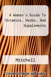 A Woman's Guide To Vitamins, Herbs, And Supplements