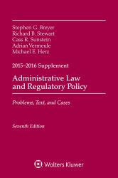 Administrative Law and Regulatory Policy: Problems, Text, and Cases, Seventh Edition, 2015-2016 Case Supplement