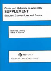 Admiralty Supplement : Statues, Conventions, and Forms, Cases and Materials