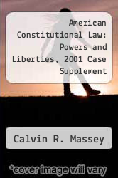 American Constitutional Law : Powers and Liberties, 2001 Case Supplement