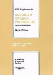 American Criminal Procedure, Cases and Commentary, 8th Ed. , 2008 Supplement