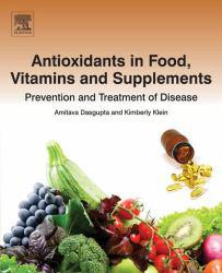 Antioxidants in Food, Vitamins and Supplements: Prevention and Treatment of Disease