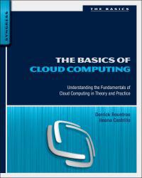 Basics of Cloud Computing: Understanding the Fundamentals of Cloud Computing in Theory and Practice