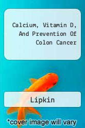 Calcium, Vitamin D, And Prevention Of Colon Cancer