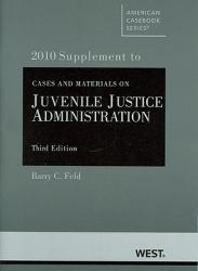 Cases and Materials on Juvenile Justice Administration 2010 Supplement