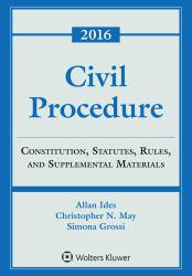 Civil Procedure: Constitution, Statutes, Rules, and Supplemental Materials: 2016 Supplement