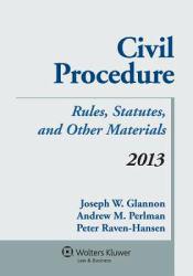 Civil Procedure: Rules... -2013 Supplement