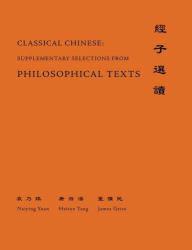 Classical Chinese Supplement Selections from Philosophical Texts