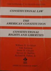 Constitutional Law : The American Constitution, and Constitutional Rights and Liberties, 2000 Supplement