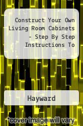 Construct Your Own Living Room Cabinets - Step By Step Instructions To