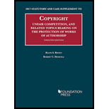 Copyright, Unfair Competition, and Related Topics Bearing on the Protection of Works of Authorship,: 2017 Statutory and Case Supplement to 12th Edition