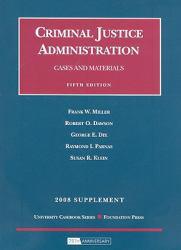 Criminal Justice Administration, Cases and Materials -2008 Supplement