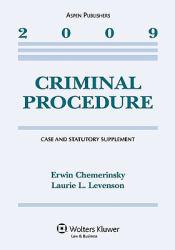 Criminal Procedure: 2009 Case and Statutory Supplement