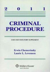 Criminal Procedure : 2011 Case and Statutory Supplement