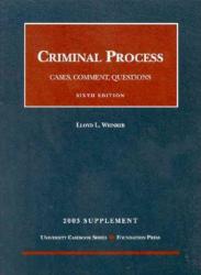 Criminal Process : Cases, Comments and Questions on Criminal Process 2003 Supplement