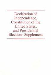 Declaration of Independence, Constitution of the United States, and Presidential Elections Supplement