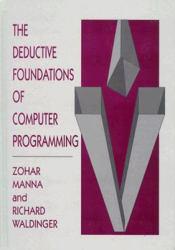 Deductive Foundations of Computer Programming : A One-Volume Version of the Logical Basis for Computer Programming