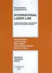 Documentary Supplement to International Labor Law : Cases and Materials on Workers' Rights in the Global Economy