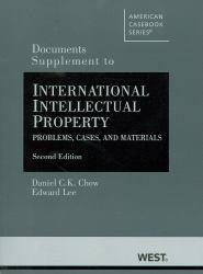 Documents Supplement to International Intellectual Property : Problems, Cases and Materials