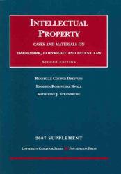 Dreyfuss, Kwall and Strandburg's Intellectual Property - Cases and Materials on Trademark, Copyright and Patent Law, 2nd Edition, 2007 Supplement (University Ca