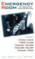 Emergency Room: Lives Saved and Lost, Doctors Tell Their Stories (Hardback)