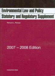 Environmental Law and Policy Statutory and Regulatory Supplement, 2007 - 08 Ed