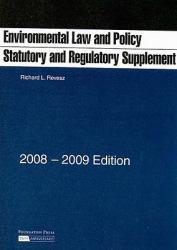 Environmental Law and Policy Statutory and Regulatory Supplements, 2008-09 Edition