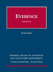 Evidence: Federal Rules of Evidence: Statutory and Case Supplement '13-2014