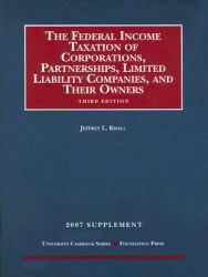 Fed. Income Taxation of Corp. -07 Supplement