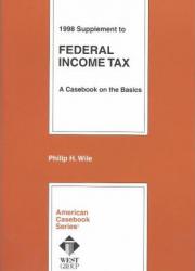 Federal Income Tax 1998 Supplement : A Casebook on the Basics