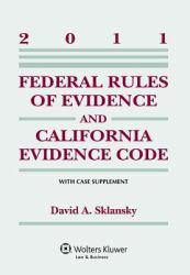 Federal Rules Evidence and California Evidence Code 2011 Supplement