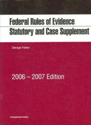 Federal Rules of Evidence - Statutory and Case Supplement 2006-2007