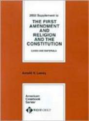 First Amendment and Religion and the Constitution Cases and Materials 2002 Supplement