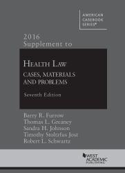 Health Law: Cases, Materials and Problems - 2016 Supplement