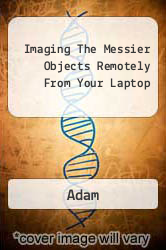 Imaging The Messier Objects Remotely From Your Laptop