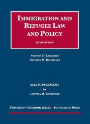 Immigration and Refugee Law and Pol. 2013 Supplement