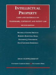 Intellectual Property, Cases and Materials on Trademark, Copyright and Patent Law - 2010 Supplement