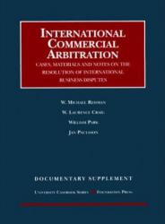 International Commercial Arbitration : Cases, Materials and Notes on the Resolution of International Business Disputes, Documentary Supplement