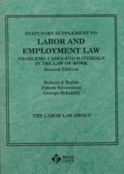 Labor and Employment Law, Problems, Cases and Materials in the Law of Work (Statutory Supplement)