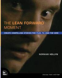 Lean Forward Moment: Create Compelling Stories for Film, TV, and the Web