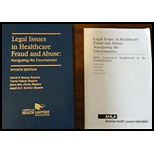 Legal Issues in Healthcare Fraud and Abuse: Navigating the Uncertainties, with 2013 Cumulative Supplement