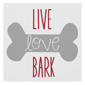 "Live Love Bark 2" by Erin Clark, Canvas Art, 18"x18"