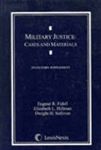 Military Justice: Cases and Materials Statutory Supplement