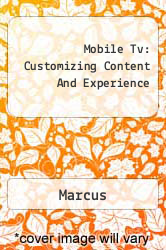 Mobile Tv: Customizing Content And Experience
