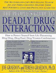 People's Guide to Deadly Drug Interactions : How to Protect Yourself from Life-Threatening Drug-Drug, Drug-Food, Drug-Vitamin Combinations