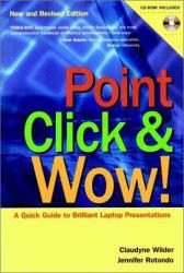 Point, Click and Wow! : A Quick Guide to Brilliant Laptop Presentations - With CD