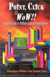 Point, Click, and Wow!! : A Quick Guide to Brilliant Laptop Presentations